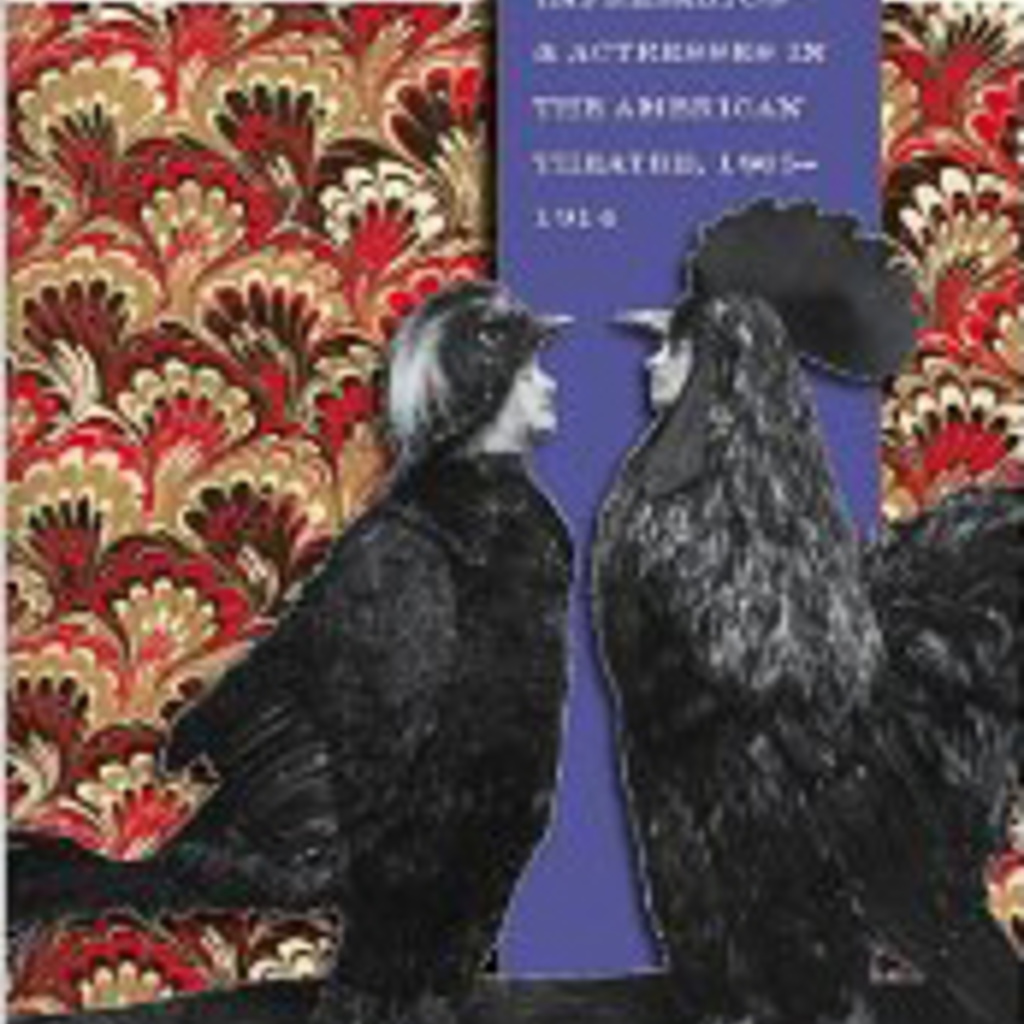 Strange Duets: Impresarios and Actresses in the American Theatre, 1865-1914
