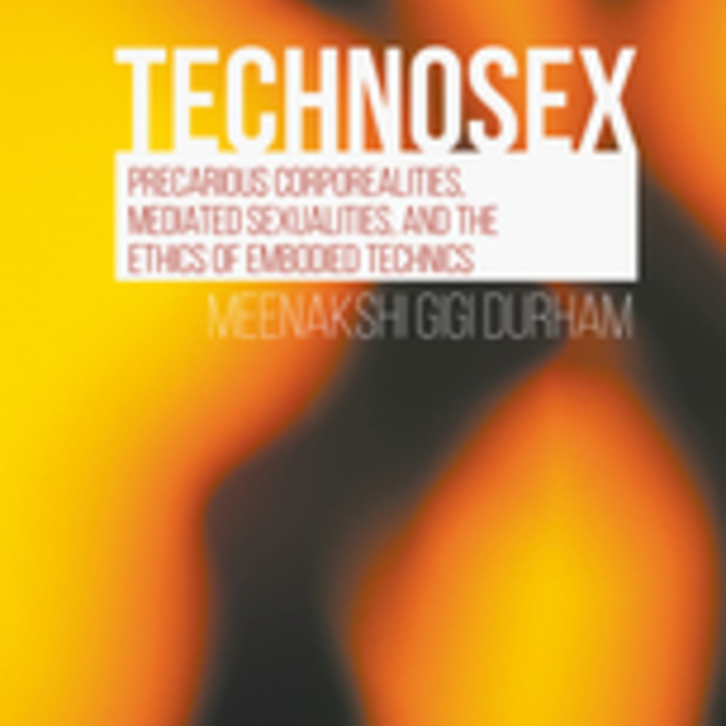 Technosex: Precarious Corporealities, Mediated Sexualities, and the Ethics of Embodied Technics
